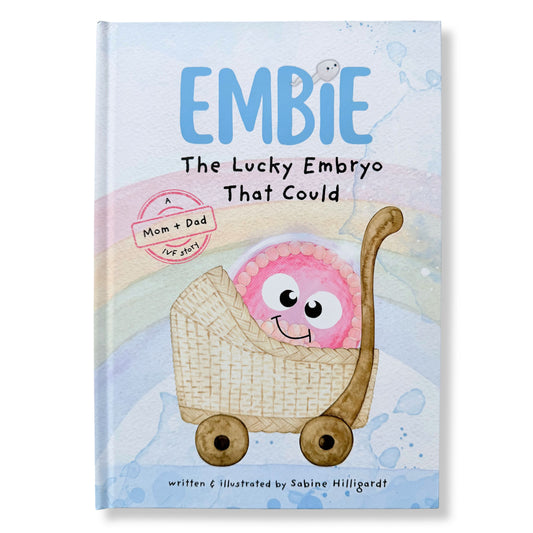 (Mom+Dad) [Hardcover] Embie, The Lucky Embryo That Could: A Mom+Dad IVF Story